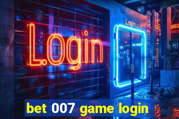 bet 007 game login